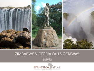ZIMBABWE VICTORIA FALLS GETAWAY 
ZMVF3 
 