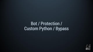 Bot / Protection /
Custom Python / Bypass
 