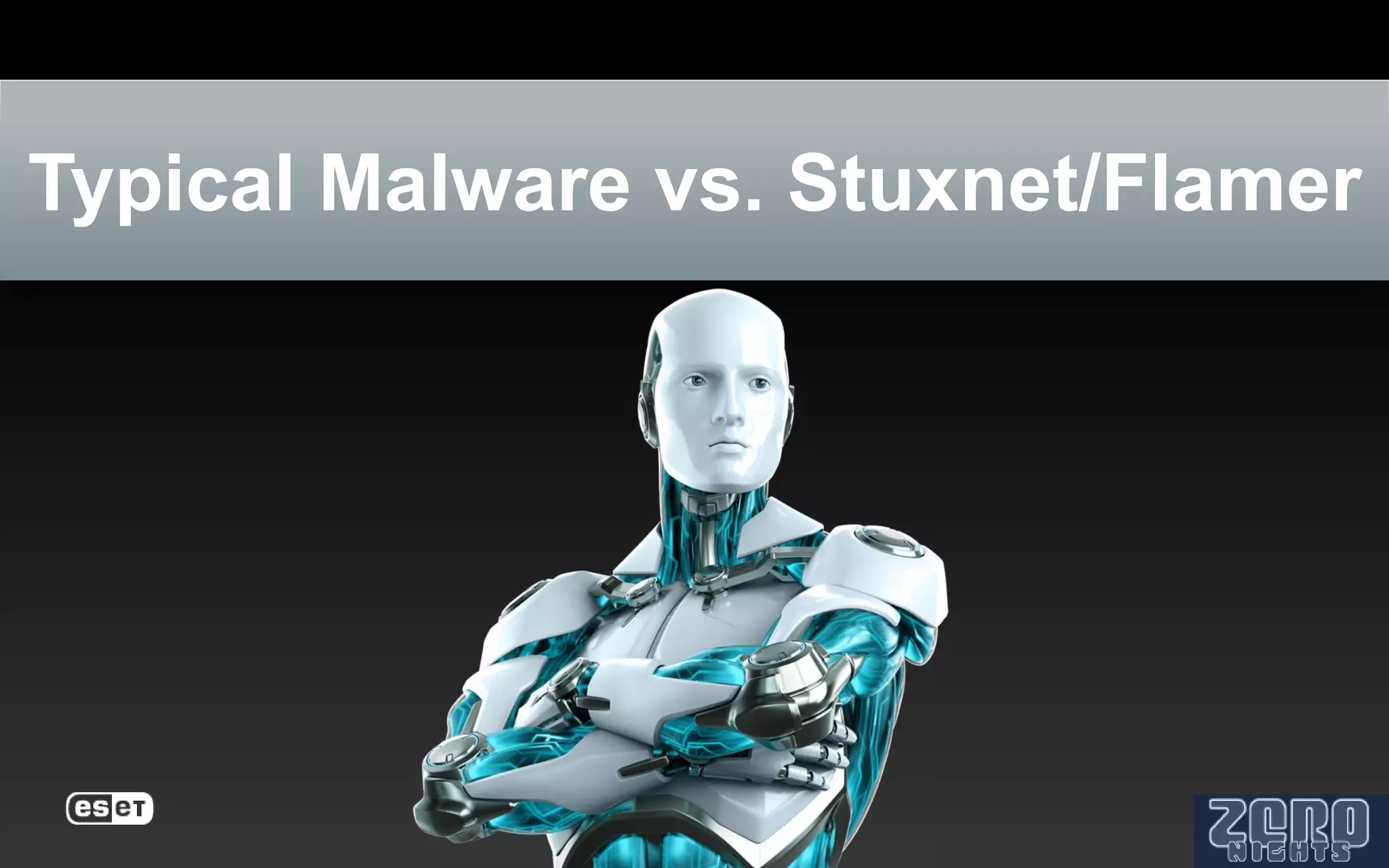 Typical Malware vs. Stuxnet/Flamer
 