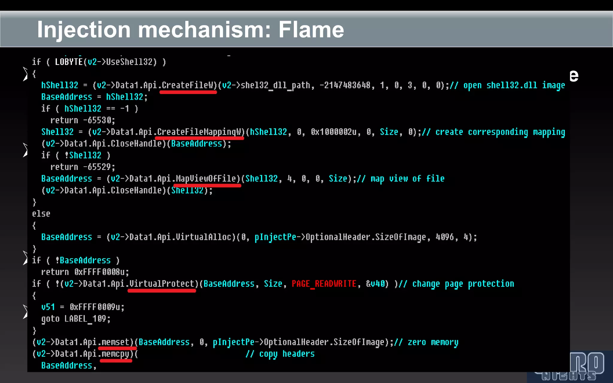 Injection mechanism: Flame
 The payload is injected into processes from user-mode
  module

 The injection technique is based on using:
   VirtualAllocEx
   WriteProcessMemoryReadProcessMemory
   CreateRemoteThreadRtlCreateUserThread


 The injected module is disguised as shell32.dll

 Hooks the entry point of msvcrt.dll by modifying PEB
 