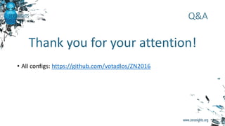 • All configs: https://github.com/votadlos/ZN2016
Q&A
Thank you for your attention!
 