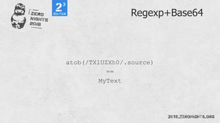 Regexp+Base64
atob(/TXlUZXh0/.source)
==
MyText
 