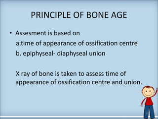 PRINCIPLE OF BONE AGE
• Assesment is based on
a.time of appearance of ossification centre
b. epiphyseal- diaphyseal union
X ray of bone is taken to assess time of
appearance of ossification centre and union.
37
 