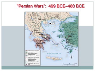 “Persian Wars”: 499 BCE–480 BCE 
 