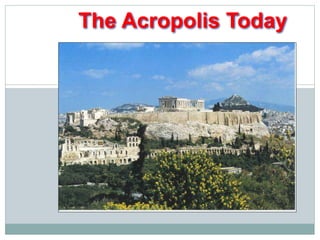 The Acropolis Today 
 
