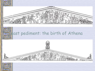 east pediment: the birth of Athena 
 