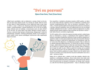 14 |
“Svi su pozvani”
Djeca Crne Gore, Tuzi (Crna Gora)
„Nikad nisam razmišljala o deci sa teškoćama u razvoju. Sećam se da sam,
dok sam bila mala, bežala od njih. Ili se skrivala iza starijih, držeći ih čvrsto
za ruku. Nisam ih nikad zadirkivala, ali sam viđala decu koja to rade. Sada
se stidim i u svoje i u njihovo ime. Ranjenog čoveka lako je povrediti izbega-
vanjem i nerazumevanjem, a kamoli grubostima. Da li je fer da oni ljubav
mogu očekivati samo od roditelja, a razumevanje samo od njima sličnih?
To ne sme biti.“ Iza ovog teksta stoji jedna devojčica šestog razreda u
Tuzima, a promena koju opisuje, od ignorisanja, izbegavanja i straha do
preispitivanja, empatije i iskrenog prihvatanja, desila se još mnogima u
ovom malom mestu upravo zahvaljujući neumornom radu organizacije
Djeca Crne Gore.
Ovo neprofitno i nevladino udruženje nastalo je 2009. godine, sa ciljem
da se raširi ideja inkluzije, zajednica otvori za različitosti, a podrška pruži
naročito marginalizovanoj deci, deci sa razvojnim smetnjama i deci u
riziku. „UTuzimanijebilonijedneinstitucijekojaradisadecomsasmetnjama
u razvoju i njihovim roditeljima. Zato smo najponosniji na to što smo okupili
roditelje, poboljšali život toj deci i suštinski uspeli da odgovorimo na jednu
duboku potrebu lokalne zajednice, koja te potrebe čak nije bila ni svesna.“ –
kaže Sabra Decević, osnivačica organizacije.
Te 2019. godine, bili su rešeni da naprave još jedan pomak u uključivanju
dece sa smetnjama u razvoju u svakodnevni život zajednice. Videli su
konkurs za program Akademija održivosti Fonda za aktivno građanstvo i
zapitali se: kako se zaista piše projekat koji treba da promoviše inkluziju?
Odgovor do koga su došli bio je jednostavan, ali neočekivan: tako što
će i sama deca biti uključena u osmišljavanje projekta. Tako se desilo da
su odrasli prepustili odluku klincima, i to onima koji se obično ne pitaju
mnogo. „Jedan dečak je rekao da se nikad nije vozio brodom. Drugi su rekli
da bi voleli da svi zajedno jednog dana odu na piknik. Neko je doviknuo
da bi mogli da izađu na picu. Onda su počeli da maštaju, pa su poželeli
da obiđu avantura park. Od svih njihovih želja mi smo napravili projekat,
koji je Fond za aktivno građanstvo usvojio. Odlučili smo da radimo samo
ono što su oni hteli, a oni su baš zato kroz ceo proces stekli jednu novu veru u
sebe.“ – priseća se Sabra.
Nakon što su uključili decu, usledio je teži deo zadatka: uključiti celu
zajednicu u prikupljanje sredstava. „Tuzi je malo mesto i kao svako malo
mesto, puno je predrasuda prema različitostima. Zbog odnosa koji okolina
često ima prema deci sa razvojnim smetnjama, oni razviju strah i povuku
se u sebe. Mi smo hteli da taj jaz premostimo.“ – kažu iz udruženja. Drugim
 