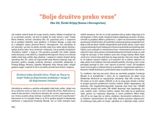18 |
“Bolje društvo preko veze”
Eko ZH, Široki Brijeg (Bosna i Hercegovina)
„Ne možete naterati ljude da čuvaju životnu sredinu. Možete ih podstaći da
se sa prirodom povežu i da kroz to požele da vode računa o njoj.“ Ovako
Mario Brekalo, osnivač udruženja Eko ZH, započinje priču o naporima
da se podigne ekološka svest građana. U Širokom Brijegu, u kraju koji
se s razlogom naziva „plućima Bosne i Hercegovine“, ovo udruženje se
već deceniju i po bori za zaštitu prirode, kako kroz radne akcije čišćenja i
sadnje drveća, tako i kroz umetnost i edukaciju. Sve je počelo inicijativom
„Porodično stablo“ u kojoj je 150 porodica posadilo isto toliko stabala
oraha duž puta u selu Izbično, u Zapadnoj Hercegovini. Danas su to odrasla
stabla oraha koja uveliko daju plodove, i svojevrsni svedoci brojnih akcija
udruženja Eko ZH. Jedna od najčuvenijih jeste likovna kolonija, koja već
dvanaest godina okuplja studente petnaest umetničkih akademija iz
Širokog Brijega, Mostara, Zagreba, Beograda, Niša, Novog Sada i drugih
gradova regije i inspiriše ih da se za zaštitu prirode bore kistom i bojama.
Udruženje je sredstva u početku prikupljalo, kako kažu, teško: „Mogli smo
da se oslonimo samo na sebe, te su nam i akcije bile ad hoc. Našli bismo se,
svako bi dao ponešto i imali bismo dovoljno da, recimo, organizujemo pre-
voz i hranu za jednu akciju čišćenja. U početku smo bili sami svoji donatori.“
Vremenom se i to menjalo. Kada su se 2019. godine prijavili na Akademiju
održivosti u organizaciji Fondacije Mozaik, već su imali značajnu bazu
stalnih donatora. Sve što im je bilo potrebno bila je dobra ideja koja bi ih
zaintrigirala. U duhu svojih inicijativa kojima objedinjuju prirodu i društvo,
osmislili su projekat„Mladi u pčelarstvu“, s ciljem da istovremeno pospeše
oprašivanjeibiodiverzitet,aliipodstaknurešavanjepitanjanezaposlenosti.
Ideja je bila da deset mladih nezaposlenih ljudi prođu obuku, nauče tajne
ovogzanatabudućnostiidobijupotrikošnicezapočetaksamostalnograda.
Ciljanu sumu prikupili su neverovatno brzo i neverovatno jednostavno: za
nepunih mesec dana upravo od dvadesetak poslovnih ljudi na koje su uvek
mogli da računaju. O tom kratkom putu bez mnogo lutanja, Mario kaže:
„Imali smo i imamo bazu ljudi koji nas dugo poznaju i koji nam veruju. Nikad
im ne šaljemo isprazne mejlove. Ja ih pozovem da se vidimo, objasnim im
ideju, pitam ih za mišljenje i tek onda zatražim podršku. Oni koji su nam i ranije
pomagali, pomogli su nam i tad i sigurno će pomoći i sutra.“ Od skupljene
svote novca kupili su trideset košnica sa pčelama i organizovali radionice, a
desetoro mladih ljudi koji su prošli obuku bave se pčelarstvom i dan danas.
Tu, međutim, nije kraj ove priče. Ubrzo po završetku projekta, Fondacija
Mozaik ih je kontaktirala s vešću da će organizovati još jedan krug
Akademije održivosti za najuspešnija udruženja. Nije bilo sumnje, Eko
ZH našao se na tom spisku. Odlučili su da se ovog puta uhvate u koštac
sa drugim gorućim problemom životne sredine: divljim deponijama. Na
području cele Zapadnohercegovačke županije koja broji oko 100.000
stanovnika postoji čak preko 200 divljih deponija, koje ugrožavaju živi
svet, vazduh, vodu i životnu sredinu uopšte. Kao neko ko je godinama
radio upravo na mapiranju deponija, o ovom problemu Mario kaže:
„Eko ZH se već dugo bori sa vlašću, medijima i komunalnim službama, ali i
sa lokalnim stanovništvom da svaki akter društva preuzme odgovornost.
Svi prebacuju loptu jedni na druge i ograđuju se, a deponije ostaju i posta-
Društvo treba shvatiti lično. Pitati se: Šta je tu
moje? Kako ja doprinosim problemu i mogu li
da doprinesem rešenju?
 