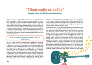 28 |
Kristina Arnaudova je nekada bila pevačica, koja se u slobodno vreme
bavila humanitarnim radom. Vremenom je filantropija prerasla u njen
poziv, a pevanje je postalo hobi. Ključni preokret desio se poslednjeg
dana 2015. godine, kada je, u devetom mesecu trudnoće, osnovala udru-
ženje Projekat Sreća. Ona kaže da je ideja nastala u “pet do dvanaest”, ali
i u pravo vreme, jer nikad nije kasno da se podrži obrazovanje i razvoj dece
i mladih iz socijalno ugroženih kategorija društva, siromašnih porodica
ili udaljenih i ruralnih krajeva. Prema podacima kojima raspolaže, čak
polovina dece u Severnoj Makedoniji nema jednake mogućnosti, pristup
neformalnom obrazovanju i novim tehnologijama, a mnoga od njih žive i
na rubu egzistencije.
Od 2015. godine do danas, udruženje Projekat Sreća razvilo je bazu od
1.200 takve dece širom zemlje, primilo preko 3.000 donacija, raspodelilo
ili uložilo preko 160.000 evra i donelo, kao što im ime kaže, sreću - deci,
roditeljima, društvu i samoj Kristini. U tom procesu, uspeli su da iskristališu
šta su zapravo glavne potrebe dece sa margine: „Oni se najčešće snađu
za osnovne stvari, ali im nedostaje sve ostalo, sve ono što je drugoj deci
normalno. Oni ne idu na sportske aktivnosti, na balet, u bioskop, pozorište,
na dopunske časove, na kulturne događaje… A to su sve prilike da istražiš svo-
ja interesovanja, razviješ neki talenat, socijalizuješ se i stekneš samopouzda-
nje.“ Te potrebe bile su polazna tačka svih aktivnosti udruženja, pa su
tako nastali besplatni letnji kampovi za decu koja ne mogu da priušte
letovanje, besplatni dramski studio za one koje privlači scena i konačno –
“Filantropija se vežba”
Projekat Sreća, Skoplje (Severna Makedonija)
Niko ne može da učini sve, ali svako može da
učini nešto.
besplatna muzička škola. S ovom poslednjom idejom na umu, prijavili su
se 2019. godine na konkurs Akademije održivosti u organizaciji HORUS-a.
Škola šarmantnog naziva„Gitare, dirke i svirke“ zamišljena je tako da pruži
redovne časove klavira i gitare, čak dva puta nedeljno, za marginalizovanu
decu uzrasta od sedam do četrnaest godina.
Godinama pre toga, Kristina je sve projekte finansirala prikupljajući sred-
stva u zajednici, najčešće od kompanija. Otud ne čudi što su je na Akade-
miji održivosti dočekali rečima: „Pa ti ovde možeš i da predaješ.“ Kroz smeh
ipak dodaje da je imala praktično znanje, ali da su joj treninzi pružili
dodatni teoretski okvir i sistematičnost. Zato su se, nakon Akademije,
u prikupljanje sredstava upustili sigurniji nego ikada pre. Najpre su se
obratili medijima. Nekoliko radio gostovanja, TV emisija i novinskih
članaka bilo je dovoljno da zainteresuju javnost. Potom su mejlom
kontaktirali kompanije, za koje su procenili da će biti zainteresovane da
daju. Sa onim firmama koje su zaista iskazale radoznalost da čuju više
o projektu, zakazali su sastanke, na kojima su im uživo približili ideju,
objasnili njen značaj i preneli ponešto svog entuzijazma. Od dvadeset
kompanija sa početka, pet je podržalo projekat, no i to je bilo više nego
dovoljno da udruženje premaši ciljanu sumu za 50 posto. Iako ova tehnika
deluje isuviše jednostavno na prvi pogled, Kristina otkriva tajnu svog
pristupa: „Uvek mi kažu da nema vajde od toga, danikonečitatakvemejlove
 