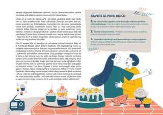 na mejl odgovorili direktnom uplatom i što je u konačnom zbiru, najviše
sredstava prikupljeno upravo korporativnim donacijama.
Ostalo im je malo do ciljane sume i još jedan, poslednji korak: izaći među
svet i s njim podeliti nešto lepo. Udruženje „Sutra je novi dan“ bilo je i
ostalo poznato po Kolačijadama, humanitarnim akcijama prikupljanja
novca kroz prodaju neodoljivih kolača. Tako su i tog sunčanog aprila
meštani Velike Kladuše mogli da se zaslade uz pite, palačinke, torte,
baklave, urmašice i druge poslastice i ujedno ostave donaciju za dalji rad
udruženja. O tome da su potpuno osvojili srca i nepca sladokusaca, govori
i činjenica da ih je jedan simpatizer ubrzo potom unajmio kao ketering
službu za svoj poslovni događaj.
Ova tri koraka bila su dovoljna da udruženje prikupi sredstva, koja im
je Fondacija Mozaik ubrzo potom duplirala. Od raspoloživog novca su
nabavile repromaterijal za dekupaž, organizovale desetak vrlo posećenih
predavanja na temu ishrane, štetnosti duvana i prevencije karcinoma, ali
i pokrenule psihološko savetovalište. Ovaj projekat omogućio im je da
iz dana u dan iznova budu tu jedni za druge. Danas, nekome sa strane
njihova priča može delovati isuviše jednostavna da bi bila moguća, ali je
istina da su ova tri koraka mogla doći tek na kraju puta od hiljadu milja.
Drugim rečima, bile su potrebne godine da bi ovaj novac bio prikupljen
za nepunih mesec i po dana. Upravo o tome, završavajući svoju priču,
govori i Nasija: „Tajna našeg uspeha je u poverenju. Nikad se nismo mešale
u politiku, nikad nikog nismo slagale, nikad nikog izneverile. Ljudi su iznova
i iznova videli da radimo puno i da radimo važnu stvar. Istina je da vam ljudi
na ovim prostorima možda i neće tek tako otvoriti vrata, ali jednom kada
se uvere da vam mogu verovati, oni ih uvek ostavljaju makar odškrinutim.“
SAVETI IZ PRVE RUKE:
1. Ne zaboravite: zajednica sve korisnike vidi kao predsta-
vnike udruženja. Ako ste svojim članovima zaista važni u životu,
oni će i sami pričati o tome i tako raširiti dobar glas.
2. Radite transparentno. Podelite s javnošću šta ste uradili sa
svakom donacijom koju ste dobili.
3. Pronađite najvažniji kanal komunikacije u svojoj zajednici.
Jednom kada ga otkrijete, iskoristite ga do maksimuma. U našem
slučaju, to je bio lokalni radio.
 