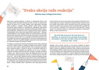 8 |
“Svaka akcija rađa reakciju”
Aktivna zona, Cetinje (Crna Gora)
Ne znaš dok ne kreneš. Ne znaš šta je sve
potrebno, ne znaš ko je sve spreman da pomogne,
niti koliko će biti lako ili teško. Ništa ne znaš dok
ne kreneš. Zato - kreni.
Kada bismo popisali probleme sa kojima se organizacija Aktivna zona
sa Cetinja tokom prethodne decenije uhvatila u koštac, taj spisak bi bio
poduži. Na njemu bi se, između ostalog, našlo zagovaranje aktivnijeg
učešća građana u pitanjima lokalne politike, zaštita životne sredine,
dostupnost grada osobama sa invaliditetom, poboljšanje zdravstvenih
usluga, izgradnja infrastrukture, neformalno obrazovanje mladih i promo-
cija volonterizma. „Nažalost ili na sreću, mnogo je načina na koji se zajednica
može poboljšati, zato se nikad nismo ograničavali na jednu sferu.“ – objašnja-
va Miloš Marković, izvršni direktor i jedan od osnivača Aktivne zone. Ipak,
kako je tolika svestranost zahtevala sa druge strane jedno čvrsto uporište,
vrlo brzo po osnivanju dali su se u potragu za sopstvenim prostorom. On
je zamišljen kao baza same organizacije, ali i kao centar društvenog života
i aktivizma, u kom bi se građani okupljali, razgovarali, razmenjivali znanja,
ali i pokretali inicijative od značaja za Cetinje.
U traganju za prostorijama budućeg Društvenog centra, ekipa udruženja
je još 2012. godine naišla na napuštenu fabriku obuće „Košuta“. Uprkos
svem kršu i lomu, videli su veliki potencijal. Prišli su stečajnom upravniku,
koji se oduševio idejom, i ustupio im prostor na korišćenje. Pokrenuli su
radnu akciju i ubrzo mobilisali celu zajednicu, pa su im se u čišćenju i
sređivanju svesrdno pridružili komunalci, vatrogasci, zanatlije, privrednici
i „običan svet“. „Neke smo zvali za pomoć oko odnošenja šuta, ali su mnogi
samoinicijativno prišli, jednostavno zato što su videli da pravimo nešto do-
bro za sve.“ – seća se Miloš. Međutim, kako je projekat postepeno osvajao
pažnju celog Cetinja, pokretanje novog centra na mestu stare fabrike po-
krenulo je zauzvrat i isto toliko stara društvena pitanja. Naime, bivši radnici
su revitalizaciju svog nekadašnjeg radnog mesta videli kao znak da„revita-
lizuju“ i pitanje zaostalih plata i otpremnina. Iako zbog toga Društveni
Nekoliko meseci kasnije, pronašli su novi prostor nedaleko od glavne
pešačke zone, ali je i njega bilo potrebno srediti i opremiti. U pravom času,
spazili su konkurs za Akademiju održivosti. Kako su želeli da stvore buduće
mesto dijaloga, odlučili su da je upravo prisan razgovor sa zajednicom pra-
vi način da prikupe novac. Njihovoj borbi mesto je bilo tamo gde grad živi,
na ulicama i trgovima, na pijacama i urbanim džepovima Cetinja. Svakog
dana tokom trajanja kampanje, postavljali su štand na prometne lokacije,
centar ipak nije otvoren na mestu gde je priča započeta, Miloš kaže da im
je bilo drago da su svojom inicijativom inspirisali druge na borbu i da im
je to donelo važnu lekciju: „Nas je taj početak naučio da svaka akcija rađa
reakciju. Da nije bilo naše inicijative, ne bismo probudili tolike sugrađane da
nam se pridruže u sređivanju, niti bi bivši radnici tada digli glas i zatražili
pravdu. Sva društvena pitanja su međusobno isprepletena i pokretanjem
jednog, vi zapravo pokrećete sve.“
 