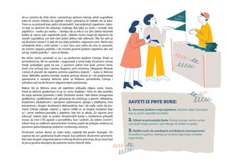 SAVETI IZ PRVE RUKE:
1. Govorite jezikom svoje zajednice. Koristite ideje i koncepte
koji su vašim sugrađanima bliski.
2. Nikad ne potcenjujte ljude. Postoji mnogo načina na koji
vam ljudi mogu pomoći, zato nikoga ne brišite sa spiska.
3. Nađite način da sarađujete sa lokalnom samoupravom.
Ponudite im gotova rešenja, jer to često daje bolje rezultate
nego kritika.
ali su umesto da drže slovo i prezentuju gotova rešenja, pitali sugrađane
kako bi centar trebalo da izgleda i kojim pitanjima bi trebalo da se bavi.
Time su se postavili kao„jedni od jednakih“, kao pokretači zajednice i sabo-
rci koji su spremni da saslušaju svakoga. Baš tako su, kažu, i osvojili celu
zajednicu - osobu po osobu - i dodaju da su tek tu na ulici zaista razumeli
koliko je važno naći zajednički jezik. „Nikako nismo mogli da dopremo do
starijih sugrađana, sve dok nam jedan dekica nije odbrusio: ’Ma šta vam je
taj društveni centar?’ U želji da mu ideju približim, odgovorio sam: ’Nešto kao
omladinski klub u vaše vreme’. I u tom času sam video da smo se razumeli,
da imamo njegovu podršku i da morate govoriti jezikom zajednice ako već
od nje tražite podršku.“ - seća se Marko.
Na sličan način, povezali su se i sa poslovnim ljudima Cetinja. Pisali su
privrednicima, išli na sastanke i razgovarali o tome kako Društveni centar
može poboljšati grad za sve. „I poslovni sektor čine ljudi, prema tome,
imali smo pristup kao i prema drugima: prići otvoreno, izbegavati floskule
i zaista ih pozvati da zajedno učinimo zajednicu boljom.“ – kažu iz Aktivne
zone. Nekoliko godina kasnije, ovakav pristup doveo je i do potpisivanja
sporazuma o saradnji Aktivne zone sa Klubom privrednika Cetinja i
udruženi rad na društveno odgovornijem poslovanju.
Nakon što je Aktivna zona od zajednice prikupila ciljanu svotu novca,
Fond za aktivno građanstvo im je tu sumu duplirao i time im dao podršku
da svoju zamisao sprovedu u delo. Društveni centar i dan danas omogućava
građanima i građankama svih generacija da učestvuju u javnim debatama,
kreativnim, edukativnim i razvojnim radionicama, uživaju u izložbama, mini
koncertima i drugim društvenim aktivnostima, kao i da nađu način da pro-
mene Cetinje nabolje. Upravo u njemu rodile su se brojne inicijative koje
su i same sredstva pronašle u zajednici, kao što su akcija „Za siguran prvi
otkucaj“, tokom koje su putem donatorskih kutija u marketima prikupili
novac za novi CTG aparat u porodilištu, kao i pokret „Za zeleni Lovćen“,
tokom kog su vođenim planinarskim turama uspeli da prikupe sredstva za
ponovno pošumljavanje požarom uništenog Lovćena.
Društveni centar danas je, kako kažu, najbolji lek protiv letargije. On
uspeva da već godinama bude impuls koji pokreće društvene promene.
Baš zato drugim organizacijama civilnog društva poručuju da je često baš
ta prva grudva dovoljna da pokrene lavinu dobrih dela.
 