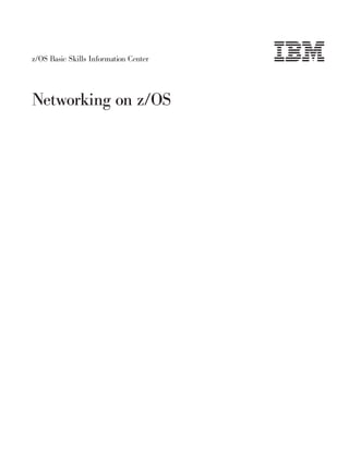 z/OS Basic Skills Information Center
Networking on z/OS
 