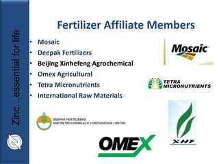 Fertilizer Affiliate Members <ul><li>Mosaic </li></ul><ul><li>Deepak Fertilizers </li></ul><ul><li>Beijing Xinhefeng Agroc...