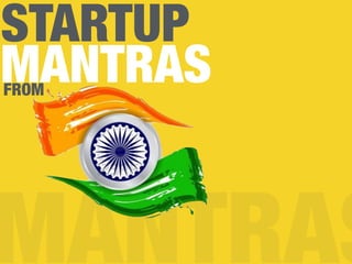 STARTUP
MANTRAS
MANTRAS
FROM
 