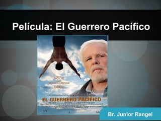 Br. Junior Rangel
Película: El Guerrero Pacífico
 