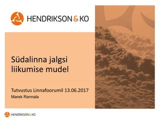 Südalinna jalgsi
liikumise mudel
Tutvustus Linnafoorumil 13.06.2017
Marek Rannala
 