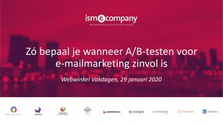 Zó bepaal je wanneer A/B-testen voor
e-mailmarketing zinvol is
Webwinkel Vakdagen, 29 januari 2020
 