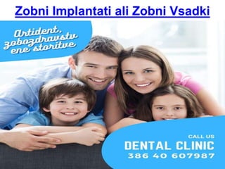 Zobni Implantati ali Zobni Vsadki
 