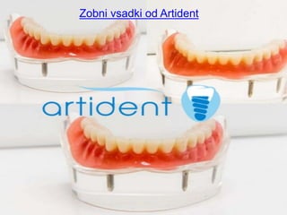 Zobni vsadki od Artident
 