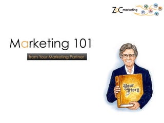 Marketing 101
from Your Marketing Partner
 