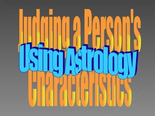 Judging a Person's  Characteristics Using Astrology 