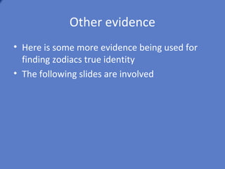 Details
•   Ferrin was married and worked as a waitress at Terry's Restaurant. Mageau was

    single and worked as a laborer. Ferrin's husband, Dean, was initially a suspect in

    the murder, however was ruled out once it was established he was working as a

    cook at Caesar's Restaurant at the time of the murder. Ferrin's first husband,

    James Phillips Crabtree, was also briefly a suspect. According to surviving victim

    Mageau, he and Ferrin had parked at the isolated location to talk. A car, possibly a

    light-brown Ford Mustang or Chevrolet Corvair, pulled into the lot just a few feet

    away.
 