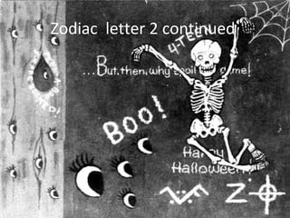Letter from zodiac to an attorney looki
help with his violent tendencies
 