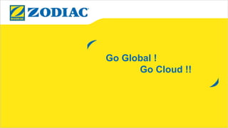 Go Global !
Go Cloud !!
 