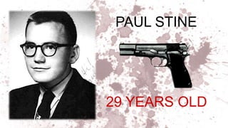 PAUL STINE
29 YEARS OLD
 