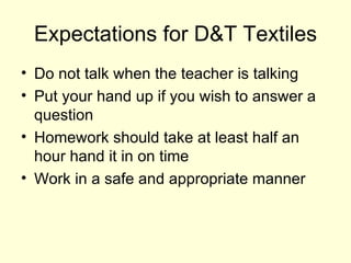 Expectations for D&T Textiles ,[object Object],[object Object],[object Object],[object Object]