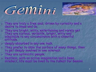 7AriesPersonal traits of an Aries person are openness, enthusiasm and individualism.