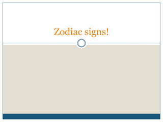 Zodiac signs!
 