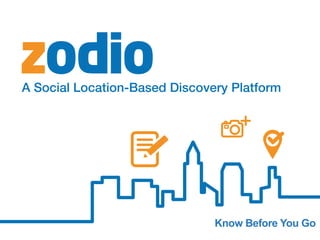 A Social Location-Based Discovery Platform
Know Before You Go
 