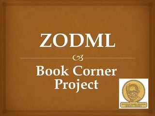 ZODML

BookCorner Project
A Zaccheus Onumba Dibiaezue
Memorial Libraries Initiative

zodml.org | @ZODML |info@zodml.org

 