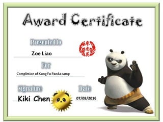 Zoe Liao
CompletionofKung Fu Pandacamp
Kiki Chen 07/08/2016
 