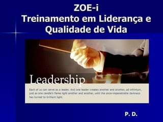 ZOE-i  Treinamento em Liderança e Qualidade de Vida P. D.  