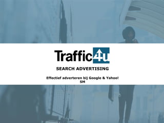 SEARCH ADVERTISING Effectief adverteren bij Google & Yahoo! SM 
