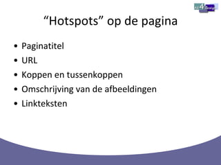 “ Hotspots” op de pagina Paginatitel URL Koppen en tussenkoppen Omschrijving van de afbeeldingen Linkteksten 