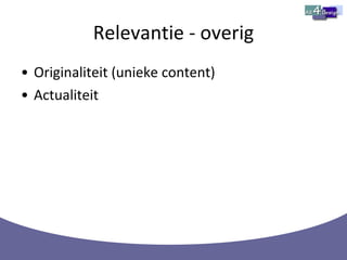 Relevantie - overig Originaliteit (unieke content) Actualiteit 