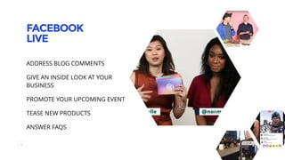 37
FACEBOOK
LIVE
ADDRESS BLOG COMMENTS
GIVE AN INSIDE LOOK AT YOUR
BUSINESS
PROMOTE YOUR UPCOMING EVENT
TEASE NEW PRODUCTS
ANSWER FAQS
 