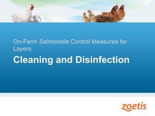On-Farm Salmonella Control Measures for
Layers
Cleaning and Disinfection
 