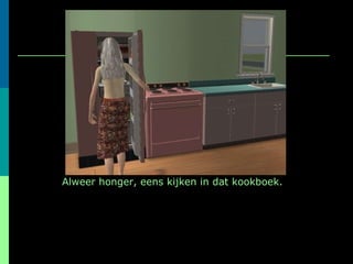 Alweer honger, eens kijken in dat kookboek. 