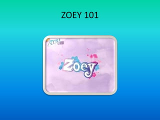 ZOEY 101 