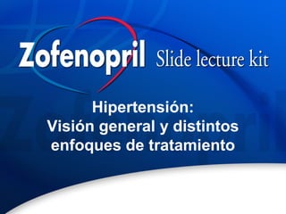 Hipertensión:
Visión general y distintos
enfoques de tratamiento
 