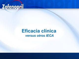 Eficacia clínica
 versus otros IECA
 