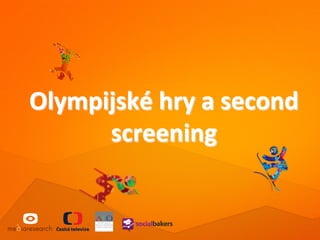 Olympijské	
  hry	
  a	
  second	
  
screening	
  
 