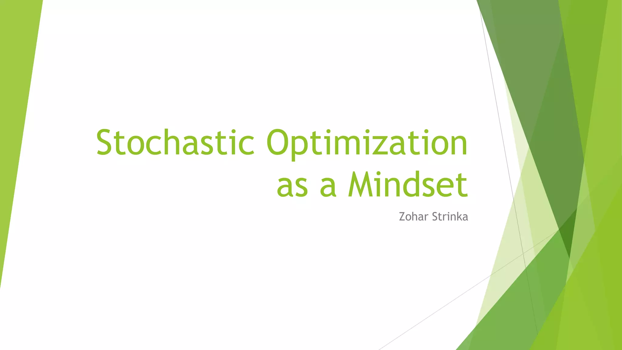 Stochastic Optimization as a Mindset by Zohar Strinka | PPTX | Physics ...