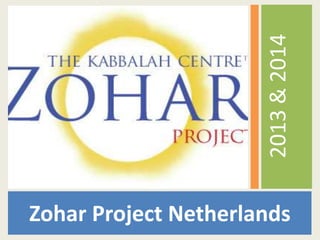2013&2014
Zohar Project Netherlands
 