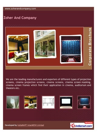 Zoher And Company




 We are the leading manufacturers and exporters of different types of projection
 screens, cinema projection screens, cinema screens, cinema screen masking,
 cinema screen frames which find their application in cinema, auditorium and
 theaters etc.
 